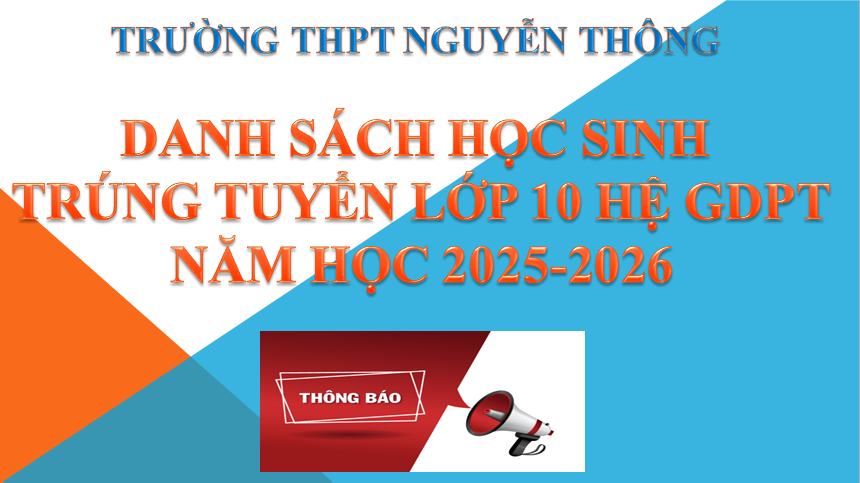 DANH SÁCH HỌC SINH TRÚNG TUYỂN LỚP 10 HỆ GDPT TRƯỜNG THPT NGUYỄN THÔNG NĂM HỌC 2025-2026