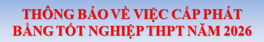 THÔNG BÁO VỀ VIỆC CẤP PHÁT BẰNG TỐT NGHIỆP THPT NĂM 2026